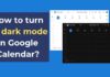 How to turn on dark mode in Google Calendar