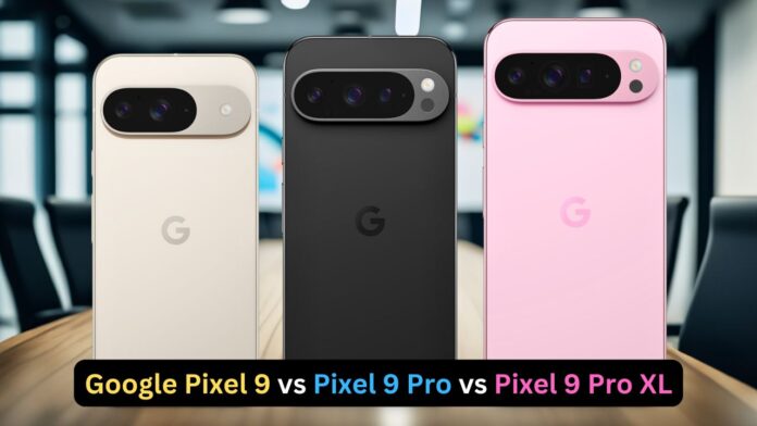 Google Pixel 9 vs Pixel 9 Pro vs Pixel 9 Pro XL Google Pixel 9 vs Pixel 9 Pro vs Pixel 9 Pro XL